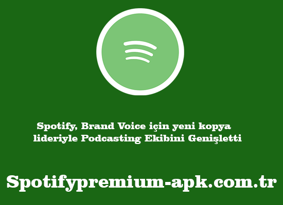 Spotify, Brand Voice için yeni kopya lideriyle Podcasting Ekibini Genişletti